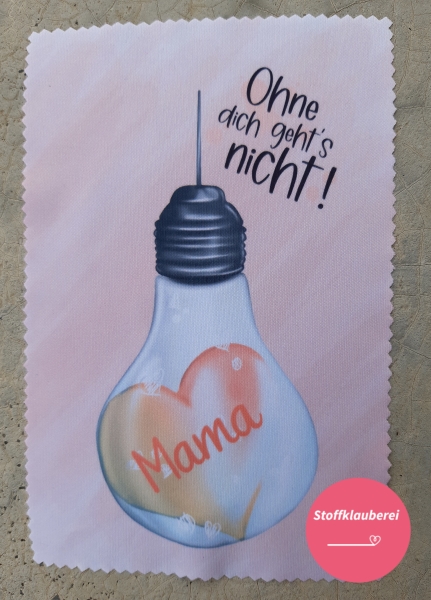 "Mama, ohne dich geht´s nicht" Displaytuch, Brillenputztuch ca. 10x15 cm