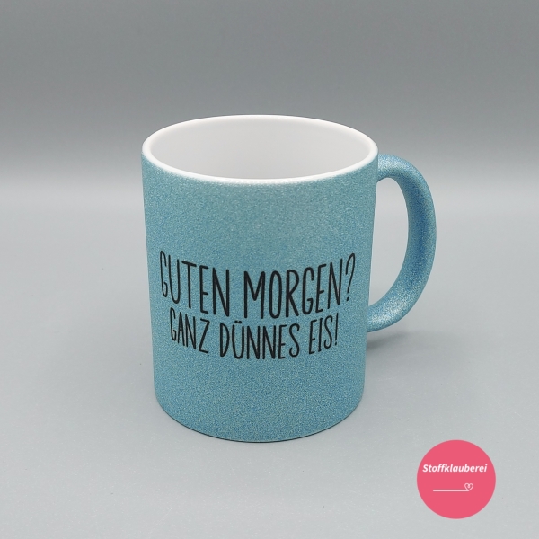 Glitzer Tasse "'Ganz dünnes Eis" hellblau